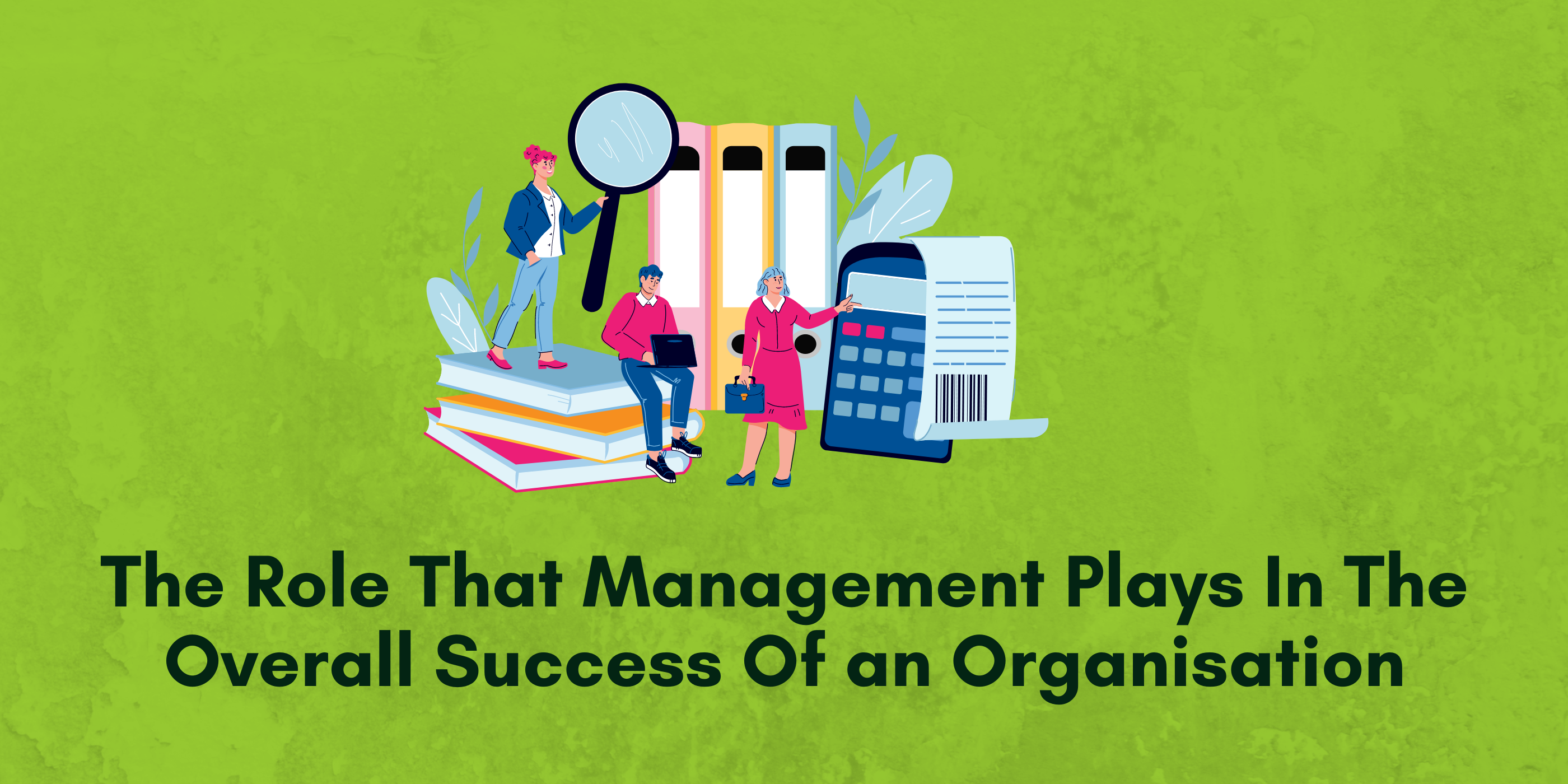 The Role Management Plays In The Success Of an Organisation